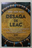 DESAGA DE LEAC , INSTRUMENTE , RITUALURI SAMANICE SI CEREMONII DE TRANSFORMARE PERSONALA de DON JOSE RUIZ , 2024