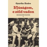 Ifj&uacute;s&aacute;gom, e z&ouml;ld vadon - Gy&aacute;rf&aacute;s Endre