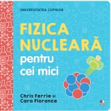 Universitatea copiilor. Fizica nucleară pentru cei mici