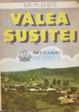 Cumpara ieftin Valea Susitei - 1987 - Ion M. Pusca (S36)