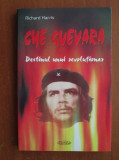 Richard Harris - Che Guevara. Destinul unui revolutionar