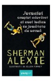 Cumpara ieftin Jurnalul Complet Adevarat Al Unui Indian Cu Jumatate De Norma, Sherman Alexie - Editura Art