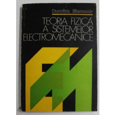 TEORIA FIZICA A SISTEMELOR ELECTROMECANICE de DUMITRU STANOMIR , 1982