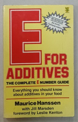 E FOR ADDITIVES , THE COMPLETE E NUMBER GUIDE by MAURICE HANSSEN , 1985 foto