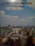 Piotr Akaemov - A travers Moscou. Guide-photo (1984)