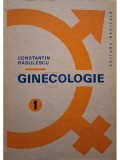 Constantin Radulescu - Ginecologie, vol. 1 (Editia: 1988)