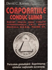 David C. Korten - Corporatiile conduc lumea (Editia: 1997) foto