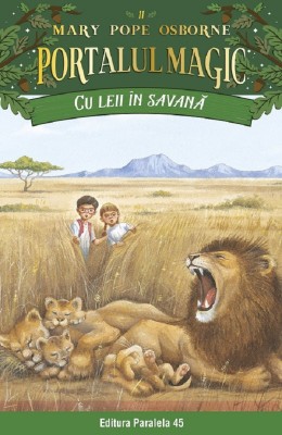 Cu Leii In Savana. Portalul Magic Nr. 11. Ed. 4, Mary Pope Osborne - Editura Paralela 45 foto