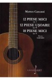 12 piese mici opus 3. 12 piese usoare opus 10. 10 piese mici opus 11 pentru chitara - Matteo Carcassi