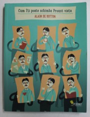 CUM ITI POATE SCHIMBA PROUST VIATA de ALAIN BOTTON , 2014 foto