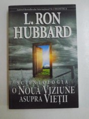 SCIENTOLOGIA . O NOUA VIZIUNE ASUPRA VIETII de L. RON HUBBARD, 2009 foto