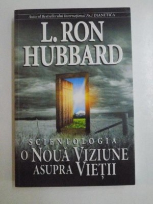 SCIENTOLOGIA . O NOUA VIZIUNE ASUPRA VIETII de L. RON HUBBARD, 2009 foto