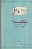 Keri Smith - Mess. The Manual of Accidents and Mistakes - Carte Dezvoltare Personala, Brosata, 2010, 13x20 cm, Romana