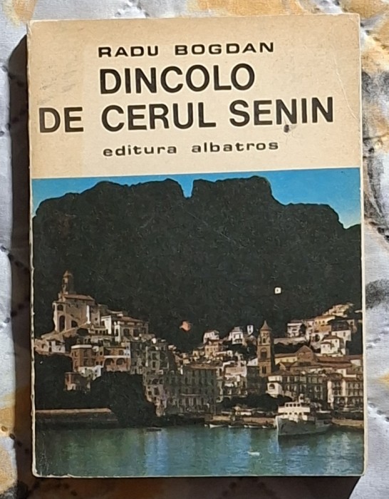 Dincolo de cerul senin - Radu Bogdan Contine dedicatie, data si semnatura autorului