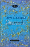 Parada - Lloyd C. Douglas - Bookstory, 2023, 334 pagini, Format Brosata, Roman