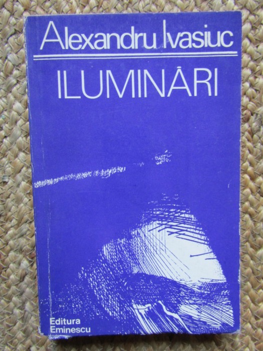 Alexandru Ivasiuc - Iluminări