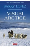 Visuri arctice - Barry Lopez
