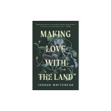Making Love with the Land: Essays