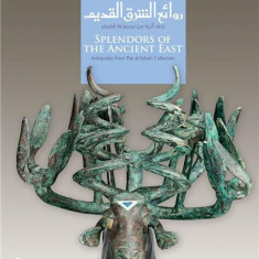 Splendors of the Ancient East: Antiquities from The al-Sabah Collection | Martha L. Carter, Sidney Goldstein