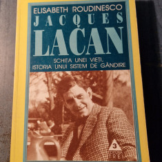 Jacques Lacan schita unei vieti istoria unui sistem de gandire E. Roudinesco