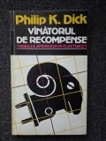 VANATORUL DE RECOMPENSE - Philip Dick
