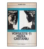 Valentin Raus - Vopseste-ti parul castaniu - nuvele - 118599