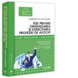 Fise privind organizarea si exercitarea profesiei de avocat. Sinteze si teste-grila. Editia a IV-a, revazuta si adaugita - Autori: Alexandru SUCIU, Ca