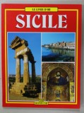 SICILE , LE LIVRE D &#039;OR , ALBUM DE PREZENTARE TURISTICA , TEXT IN LB. FRANCEZA , ANII &#039;2000