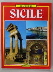 SICILE , LE LIVRE D &#039;OR , ALBUM DE PREZENTARE TURISTICA , TEXT IN LB. FRANCEZA , ANII &#039;2000