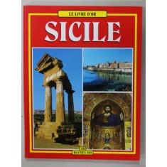 SICILE , LE LIVRE D &#039;OR , ALBUM DE PREZENTARE TURISTICA , TEXT IN LB. FRANCEZA , ANII &#039;2000