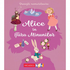 Povesti nemuritoare - Alice in Tara Minunilor, Dupa un roman de Lewis Carroll, Adaptare: Mathilde Ray foto
