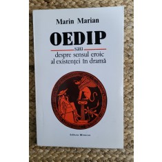 Marin Marian - Oedip sau despre sensul eroic al existenței &icirc;n dramă