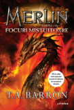Merlin. Focuri mistuitoare (Cartea a III-a) - Paperback brosat - T.A. Barron - Litera, 2020