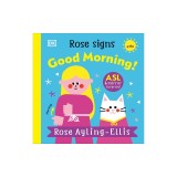 Rose Signs Good Morning!