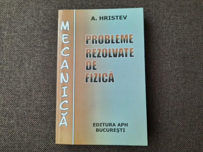 PROBLEME REZOLVATE DE FIZICA MECANICA HRISTEV