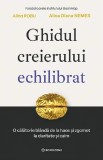 Cumpara ieftin Ghidul Creierului Echilibrat, Alina Diana Nemes, Alina Robu - Editura Bookzone