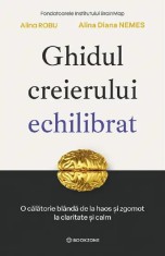Ghidul Creierului Echilibrat, Alina Diana Nemes, Alina Robu - Editura Bookzone