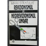 Mihai Stratulat - Revizionismul și neorevizionismul ungar
