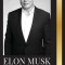Elon Musk: The Biography of the Billionaire Entrepreneur making the Future Fantastic; Owner of Tesla, SpaceX, and Twitter