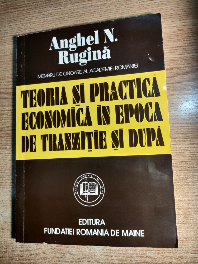 Anghel Rugina -Teoria si practica economica in epoca de tranzitie si ...