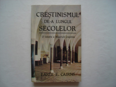 Crestinismul de-a lungul secolelor - Earle E. Cairns foto