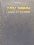 N. Dașcovici - Marea noastră sau regimul str&acirc;mtorilor, Iași 1937,harti
