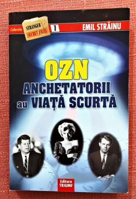 OZN. Anchetatorii au viata scurta. Editura Triumf, 2008 - Emil Strainu foto