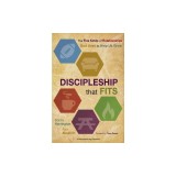 Discipleship That Fits: The Five Kinds of Relationships God Uses to Help Us Grow