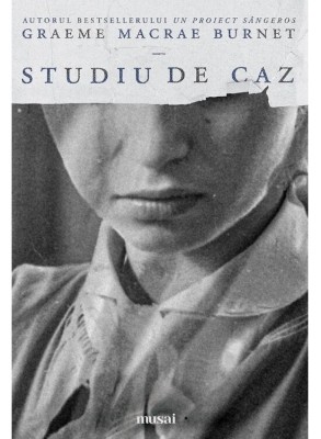 Studiu De Caz, Graeme Macrae Burnet - Editura Art foto
