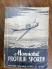 Manualul Pilotului Sportiv - Aviatie, Editura CFS, 1951, 411 pagini - Carte Tehnica
