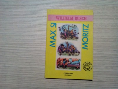 MAX SI MORITZ - Wilhelm Busch - Editura Coresi, 1991, 84 p. cu desene in text foto