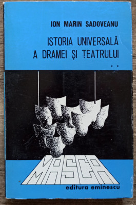 Istoria universala a dramei si teatrului - Ion Marin Sadoveanu// vol. 2 foto