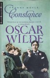 CONSTANCE, TRAGICA SI SCANDALOASA VIATA A DOAMNEI OSCAR WILDE-FRANNY MOYLE, 2014, Humanitas