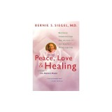 Peace, Love and Healing: Bodymind Communication &amp; the Path to Self-Healing: An Exploration